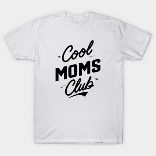 Cool Moms Club Where Empowerment and Style Collide T-Shirt